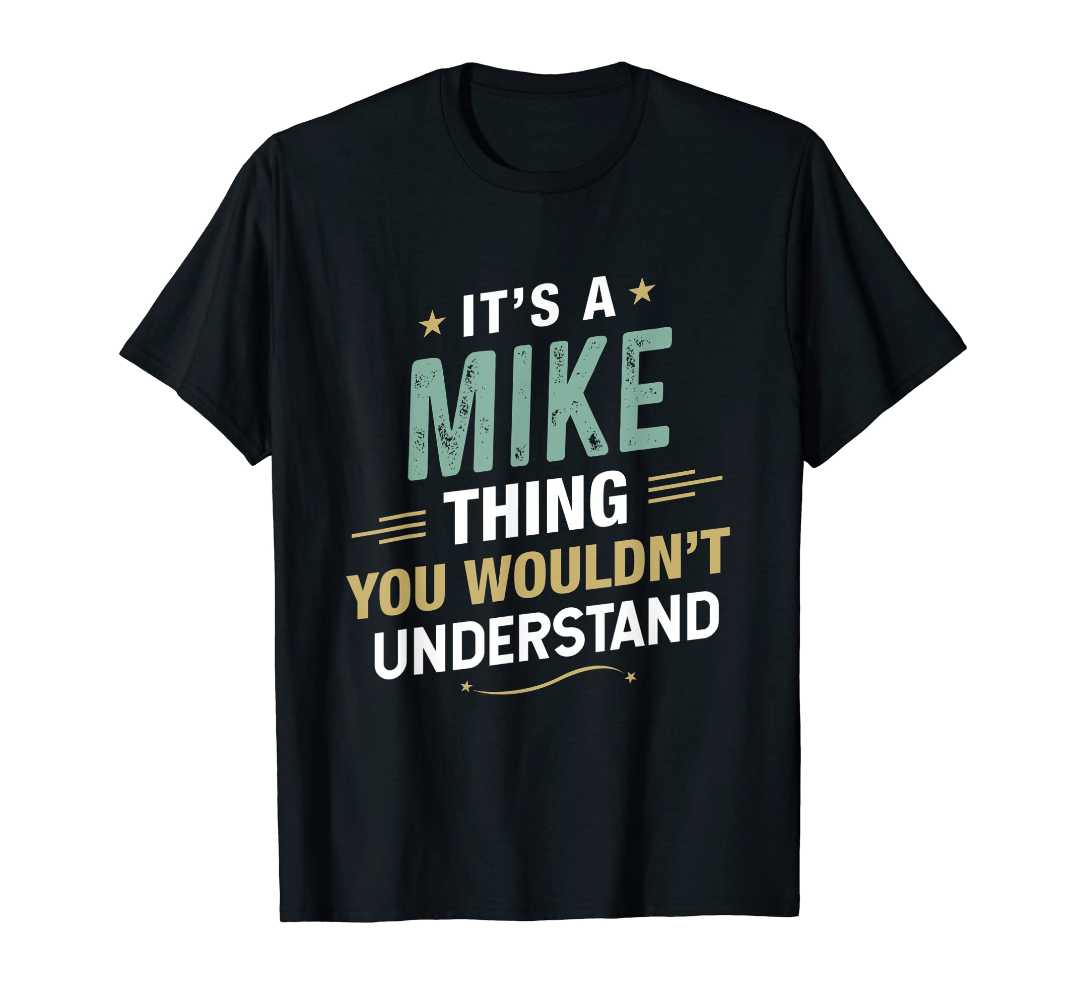 It’s a MIKE Thing you wouldn’t understand First Name T-Shirt