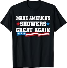 Make Showers Great Again Funny Saying Quote Men Women T-Shirt
