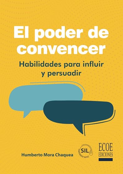 El Poder de Convencer. Habilidades para Influir y Persuadir