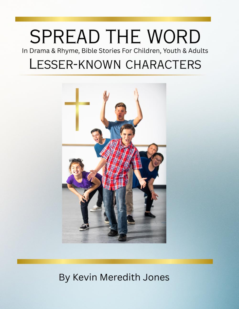 Spread the Word Lesser-Known Characters: In Drama & Rhyme, Bible Stories for Children, Youth & Adults