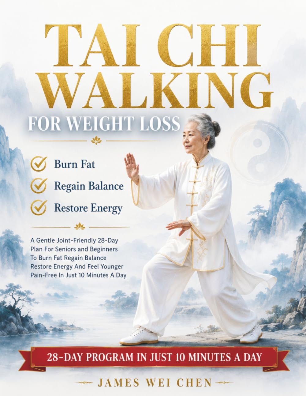 Tai Chi walking For weight loss: A Gentle, Joint-Friendly 28-Day Plan For Seniors And Beginners To Burn Fat, Regain Balance, Restore Energy, And Feel Younger — Pain-Free In Just 10 Minutes A Day
