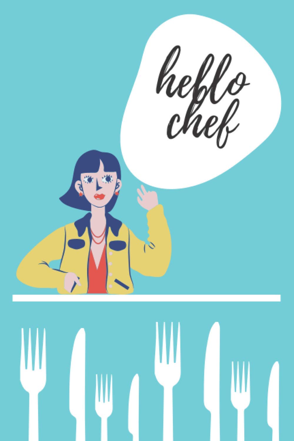 hello chef: My Recipe Book To Write In : Make Your Own Cookbook