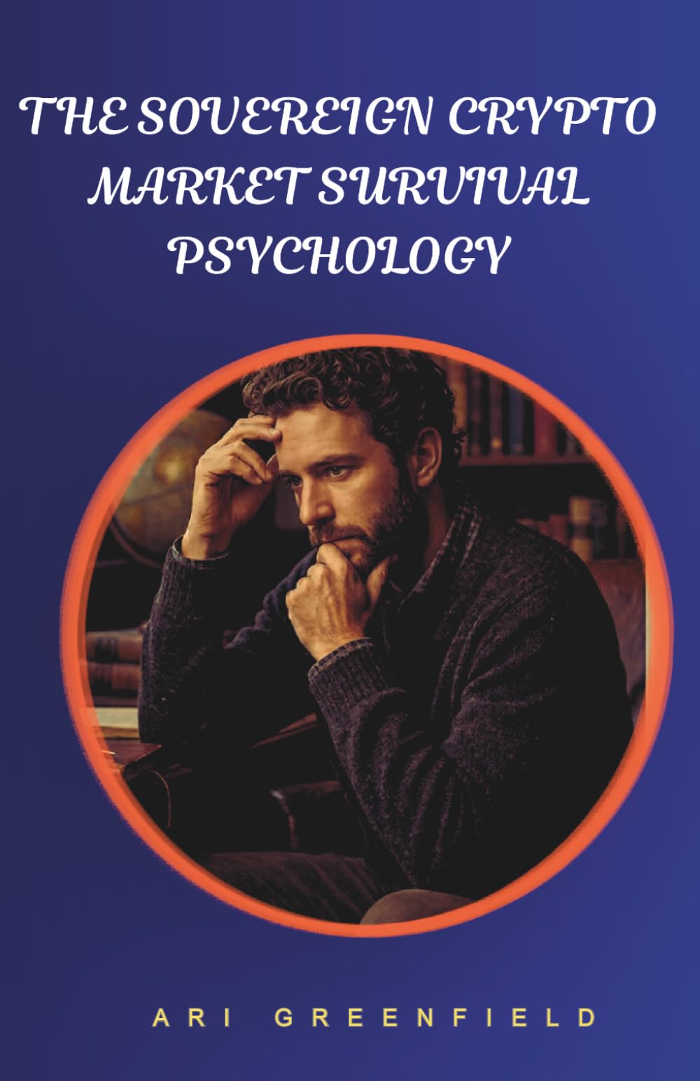 THE SOVEREIGN CRYPTO MARKET SURVIVAL PSYCHOLOGY