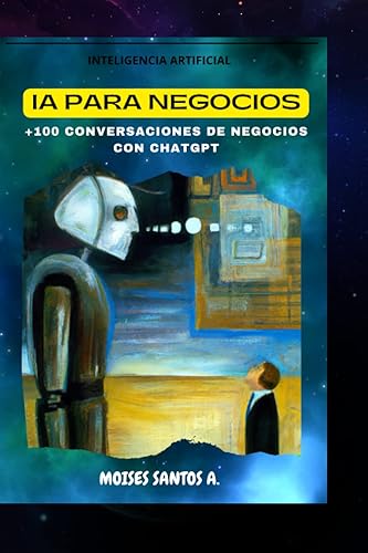 Inteligencia Artificial para los Negocios Prompts en temas de Gerencia, Finanzas, RRHH, Marketing, Ventas, TI, Operaciones, Producción y Logística