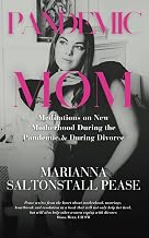 Pandemic Mom: Meditations on New Motherhood During the Pandemic & During Divorce