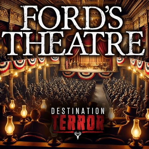 FORD'S THEATRE - Where Presidential Legacy Met Tragic Fate Podcast Por  arte de portada