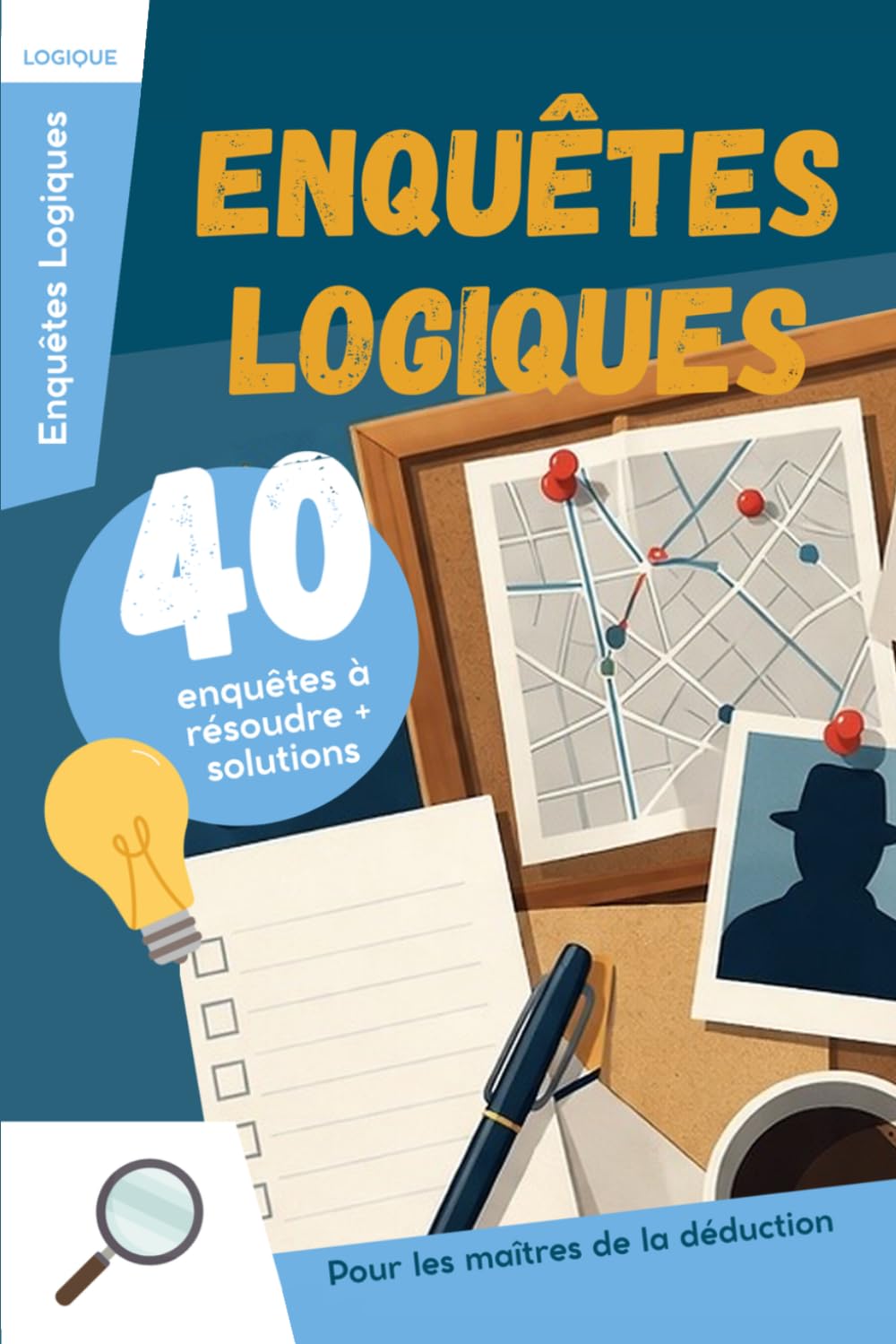 Enquêtes Logiques: Livre d’énigmes