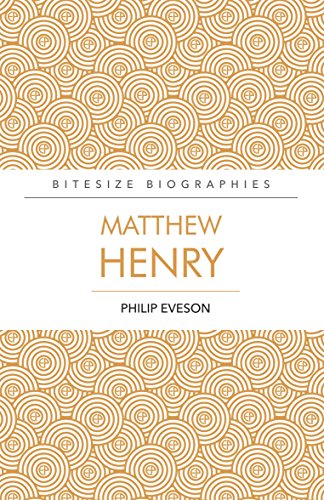 Matthew Henry (By: Philip H. Eveson)