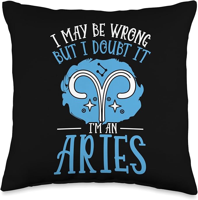 May Be Wrong But I Doubt It Aries Sign Throw Pillow
