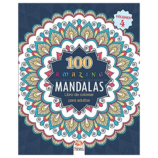 Amazing Mandalas (Increible Mandalas): Libro de Colorear para Adultos - 100 Mandalas para colorear - Anti estresante - Volumen 4 (El gran libro de mandalas)