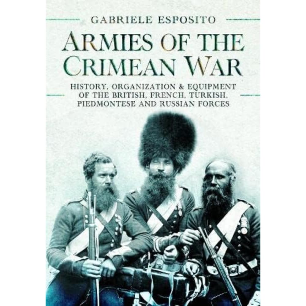 Armies of the Crimean War 1853-1856 History Organization and Equipment of Forces