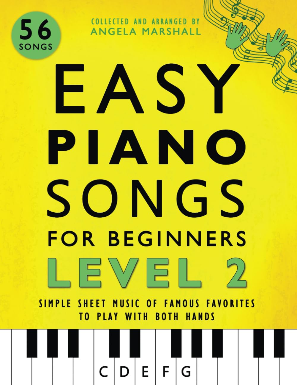 Easy Piano Songs for Beginners Level 2: Simple Sheet Music of Famous Favorites to Play with Both Hands