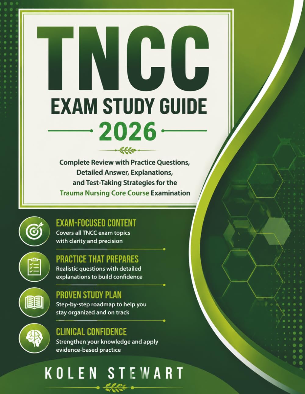 TNCC Exam Study Guide 2026: Complete Review with Practice Questions, Detailed Answer, Explanations, and Test-Taking Strategies for the Trauma Nursing Core Course Examination