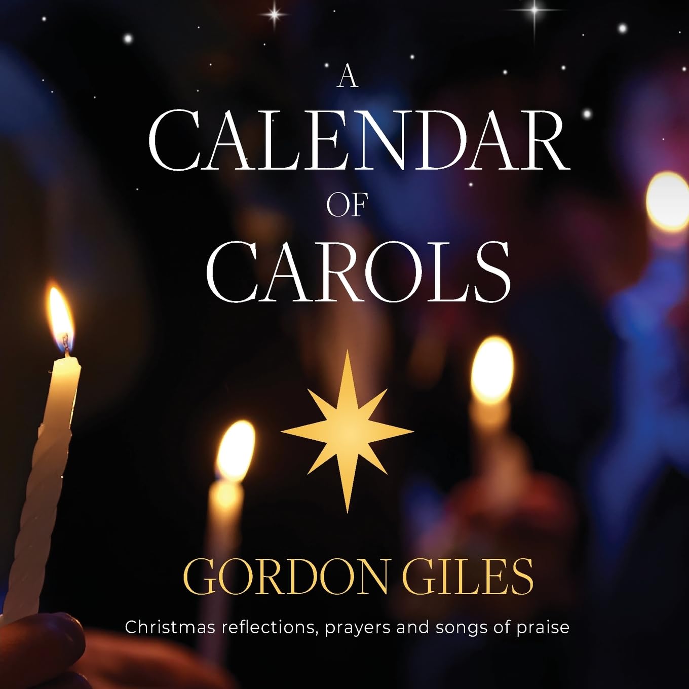 Calendar of Carols, A: Christmas reflections, prayers and songs of praise