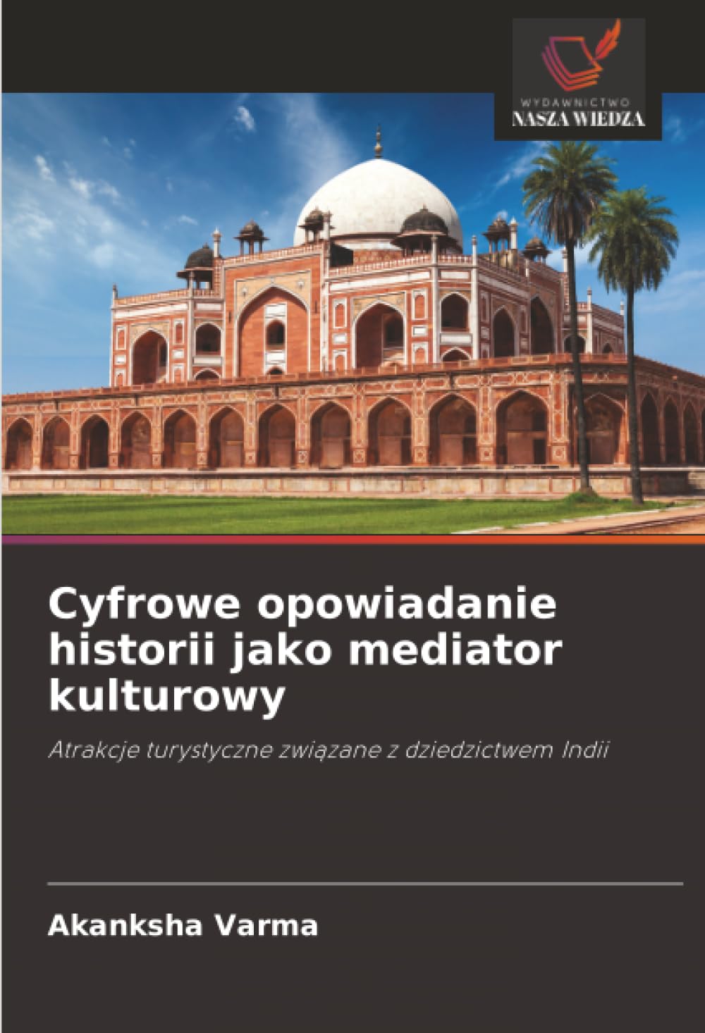 Cyfrowe opowiadanie historii jako mediator kulturowy: Atrakcje turystyczne zwi¿zane z dziedzictwem Indii