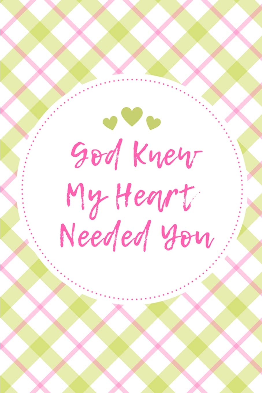 God Knew My Heart Needed You: Pink & Green College Rule Blank Lined Notebook Journal