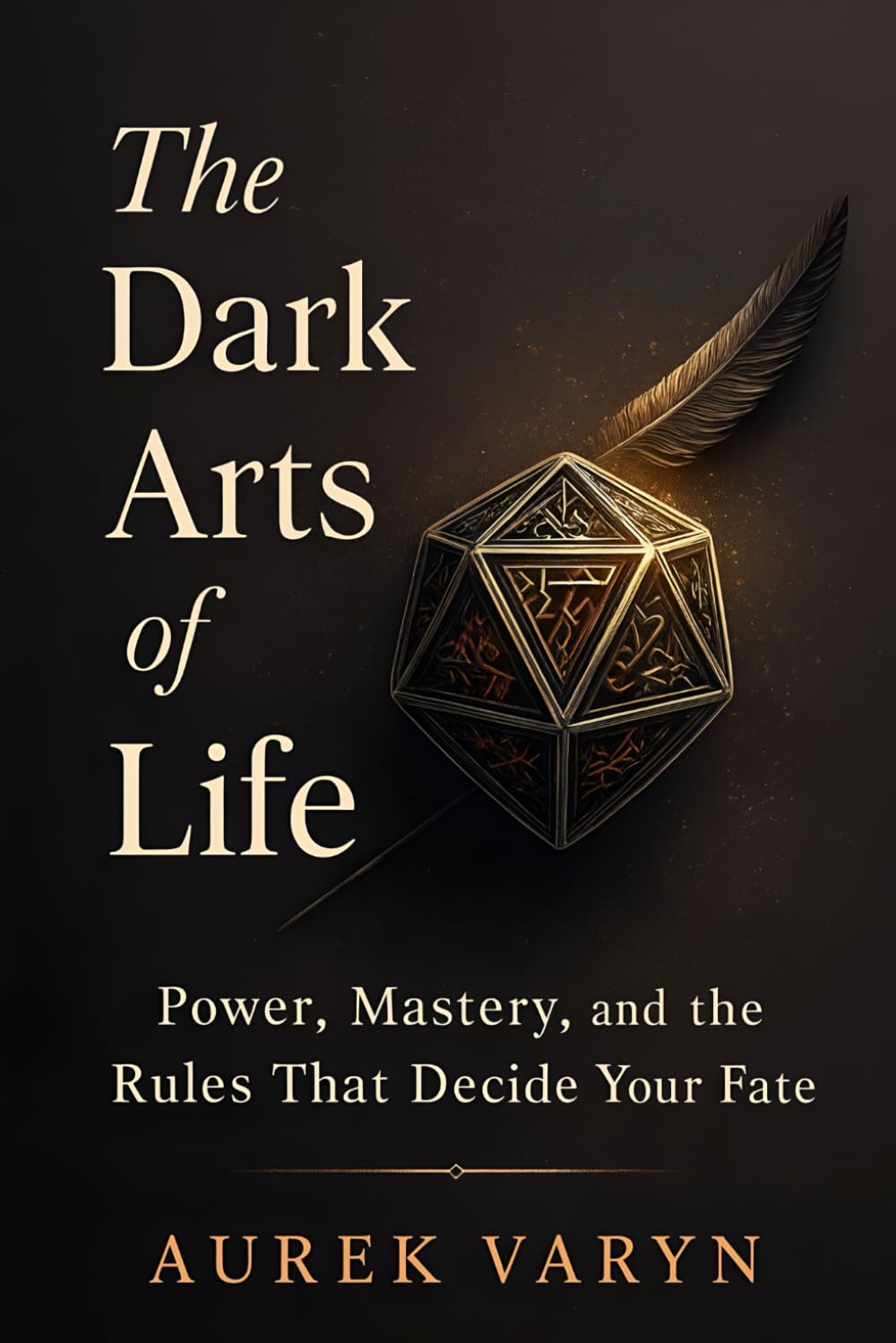 The Dark Arts of Life: Power, Mastery, and the Rules That Decide Your Fate: 1 (The Sovereign Praxis Series)
