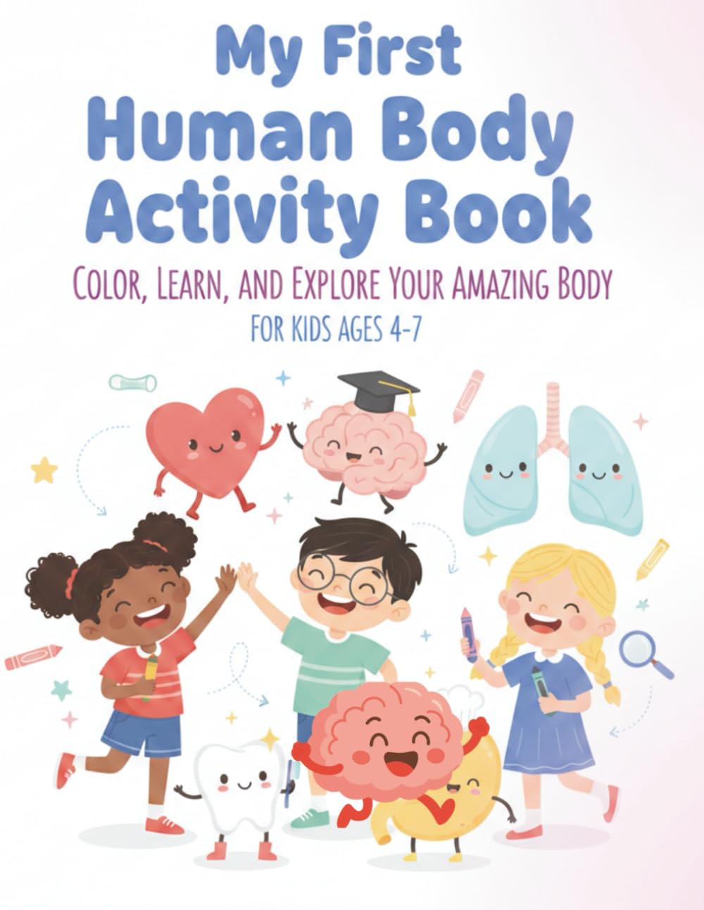 My first human body activity book: Coloring, Mazes, and Fun Learning | Ages 4–7