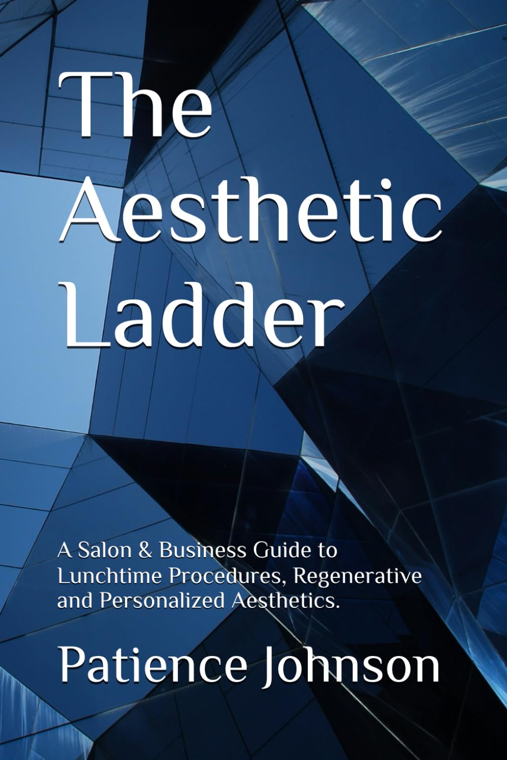 The Aesthetic Ladder: A Salon & Business Guide to Lunchtime Procedures, Regenerative and Personalized Aesthetics.