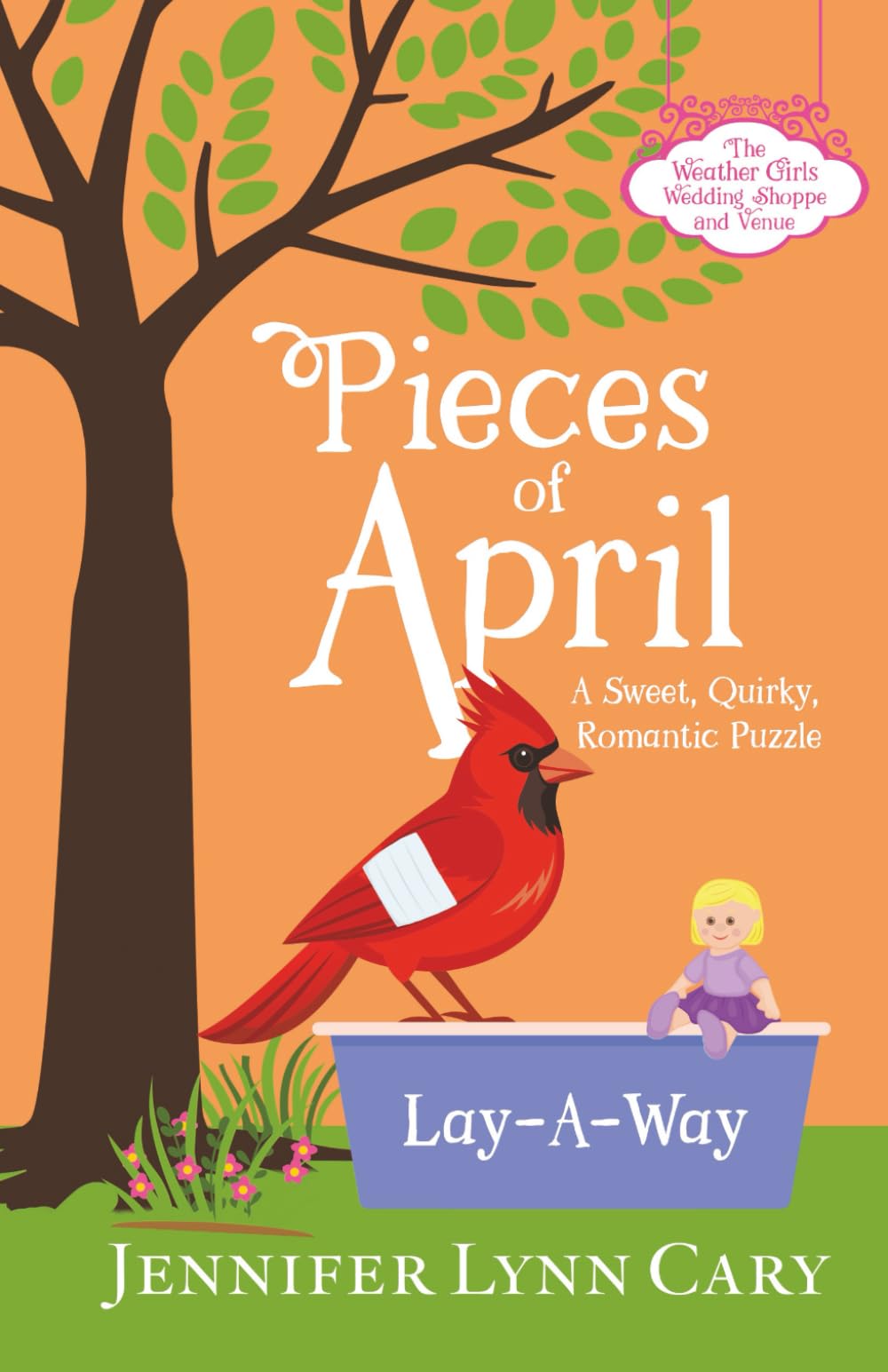 Pieces of April: A Sweet, Quirky, Romantic Puzzle (The Weather Girls Wedding Shoppe and Venue)