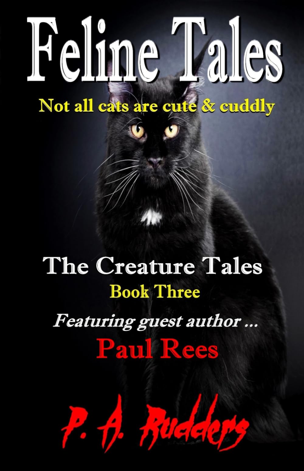 Feline Tales: Not all cats are cute & cuddly (The Creature Tales collection)