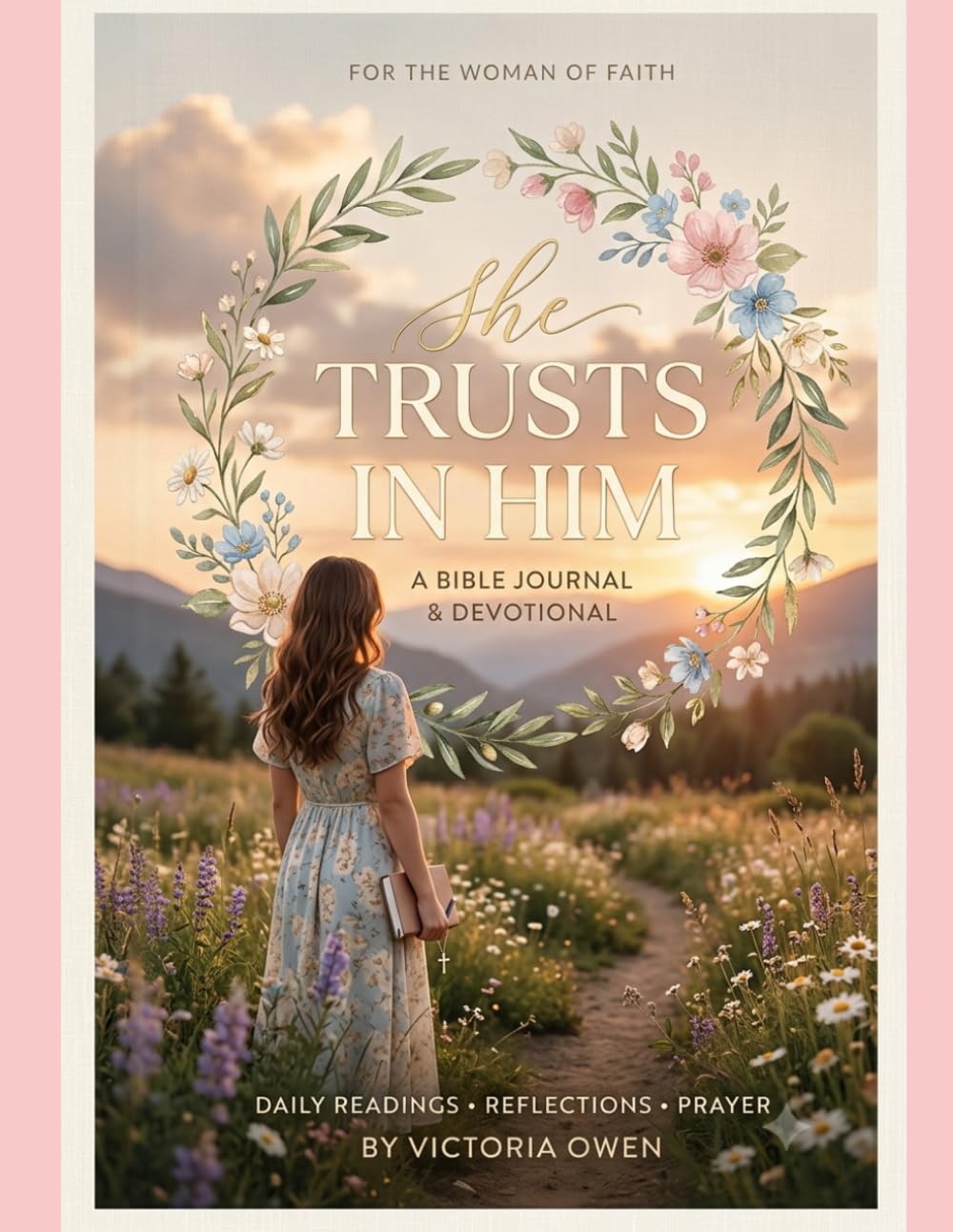 She Trusts in Him: A 52-Week Bible Journal & Devotional for Women