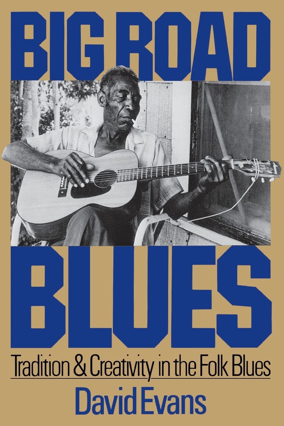 Big Road Blues: Tradition And Creativity In The Folk Blues,David