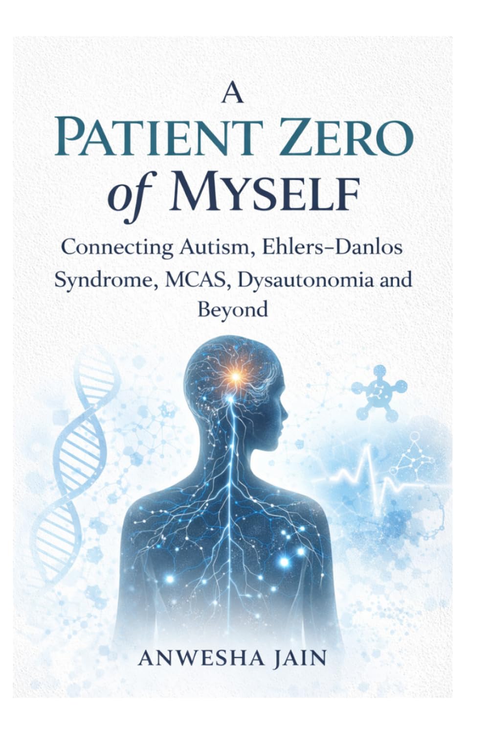 A Patient zero of myself: Connecting Autism, ehler-danlos syndrome, MCAS, dysautonomia and beyond