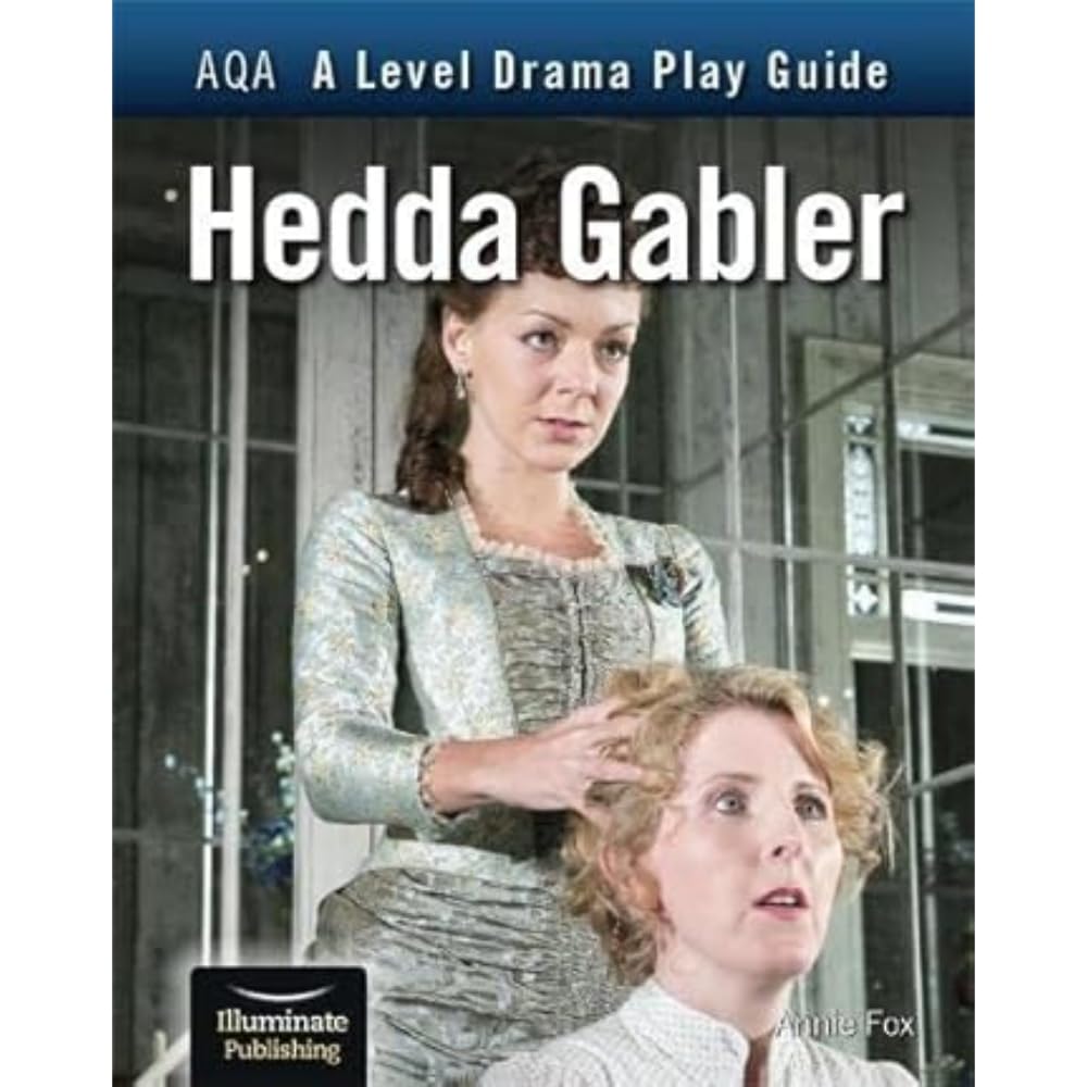 AQA A Level Drama Play Guide: Hedda Gabler