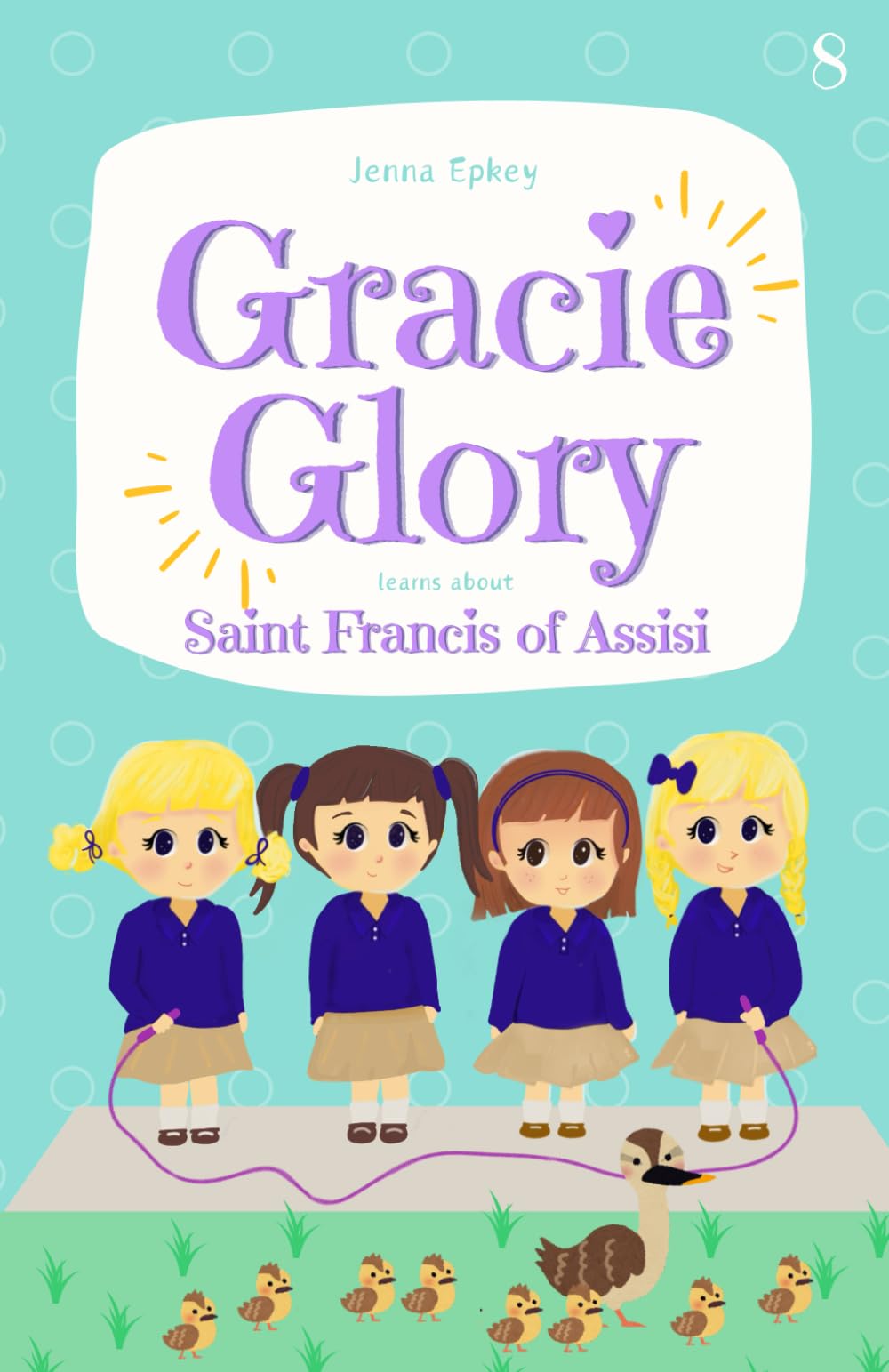 Gracie Glory learns about Saint Francis of Assisi: Catholic books for children (Gracie Glory And The Saint Stories)