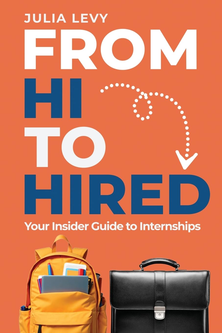 From Hi to Hired: Your Insider Guide to Internships