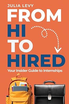 From Hi to Hired Your Insider Guide to Internships