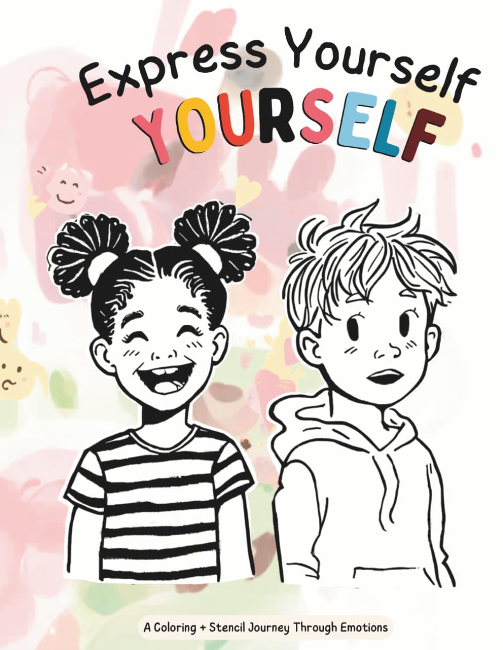 Express yourself a coloring and stencil journey threw emotions: A Fun Coloring and Stencil Adventure to Help Kids Explore and Express Their Feelings