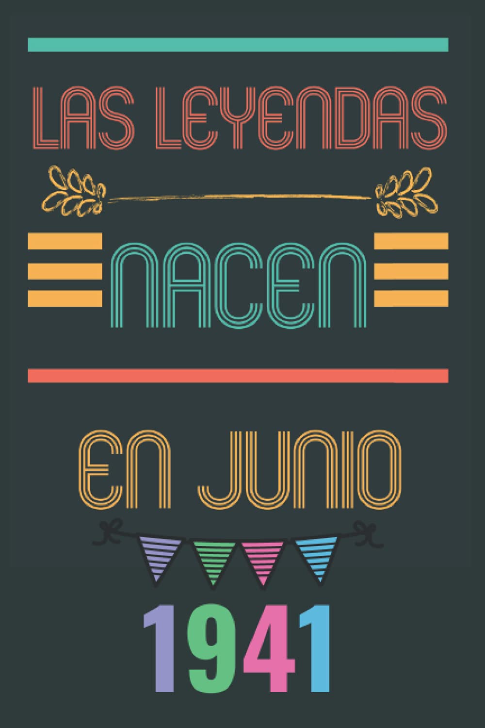 las leyendas nacen en junio 1941: Diario para escribir, planificar || para hombres y mujeres nacidos en junio