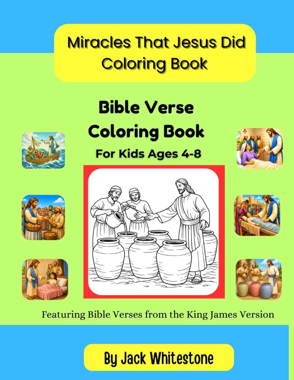 Miracles that Jesus Did Coloring Book: With Bible Verses for Kids and Adults of All Ages (Bible Verse Coloring Books for Kids and Adults of All Ages)