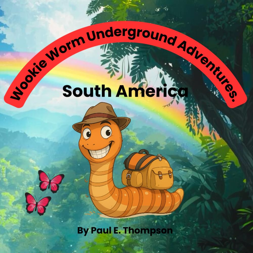 Wookie Worm Underground Adventures.: A Curious Little Worm’s Rainforest Adventure