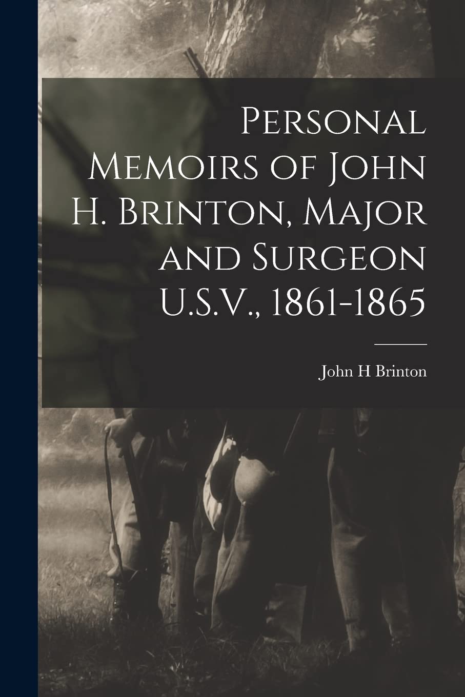 Personal Memoirs of John H. Brinton, Major and Sur