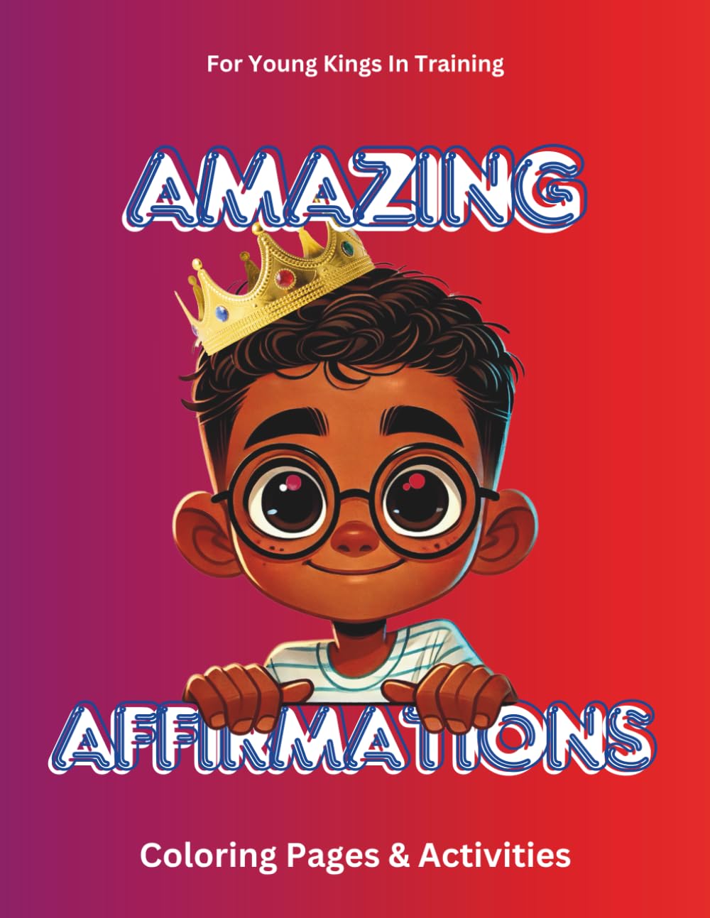 Amazing Affirmations: For Young Kings In Training