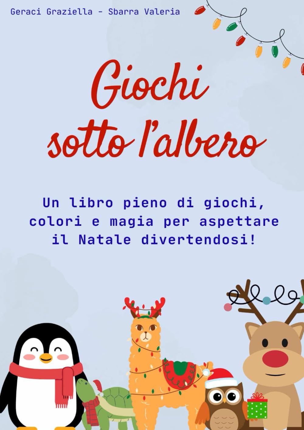 Giochi sotto l'albero: Un libro pieno di giochi, colori e magia per aspettare il Natale divertendosi!