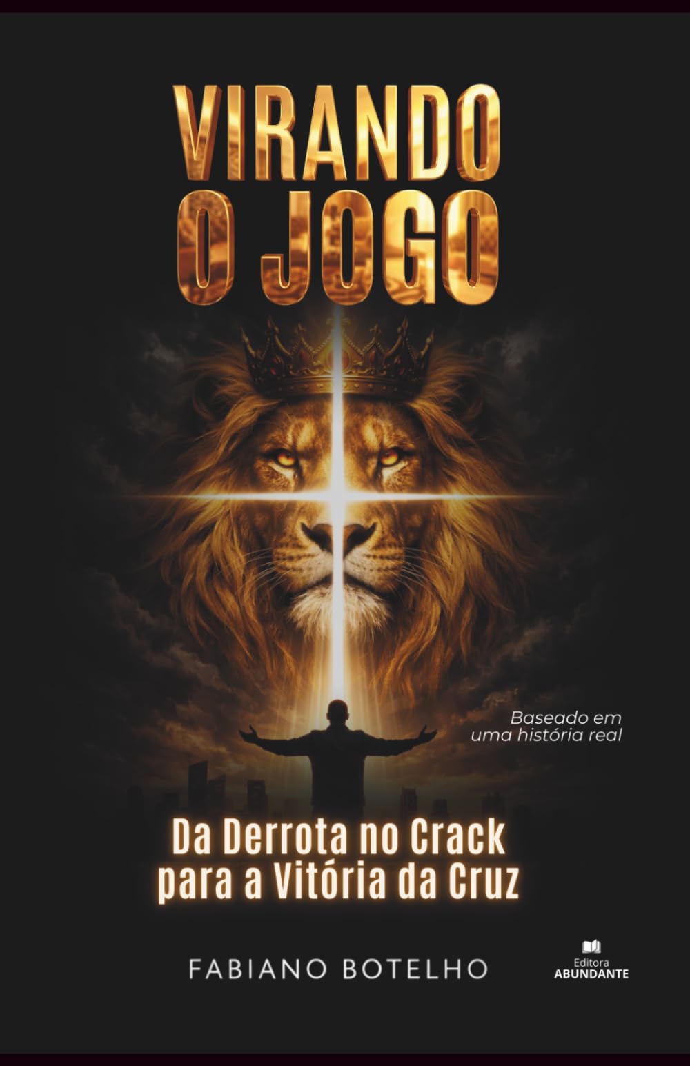 VIRANDO O JOGO: Da Derrota no Crack para a Vitória da Cruz