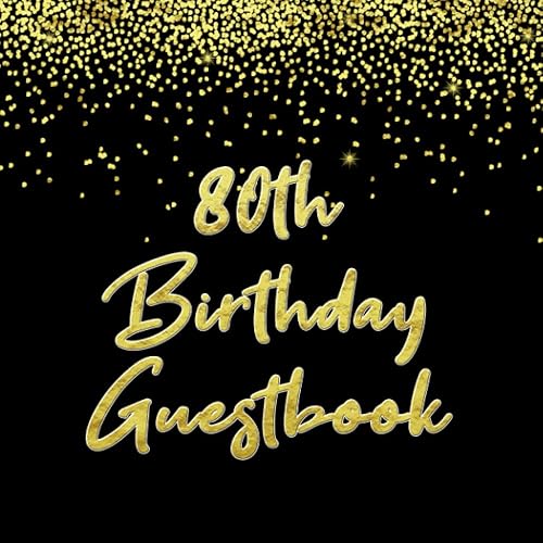 80th Birthday Guest Book: For Friends and Family To Write and Sign In (Guest Name, Message and The Best Memory), 80th Birthday Guestbook For Women and ... Keepsake (Volume 21), 8.5" x 8.5", 120 Pages