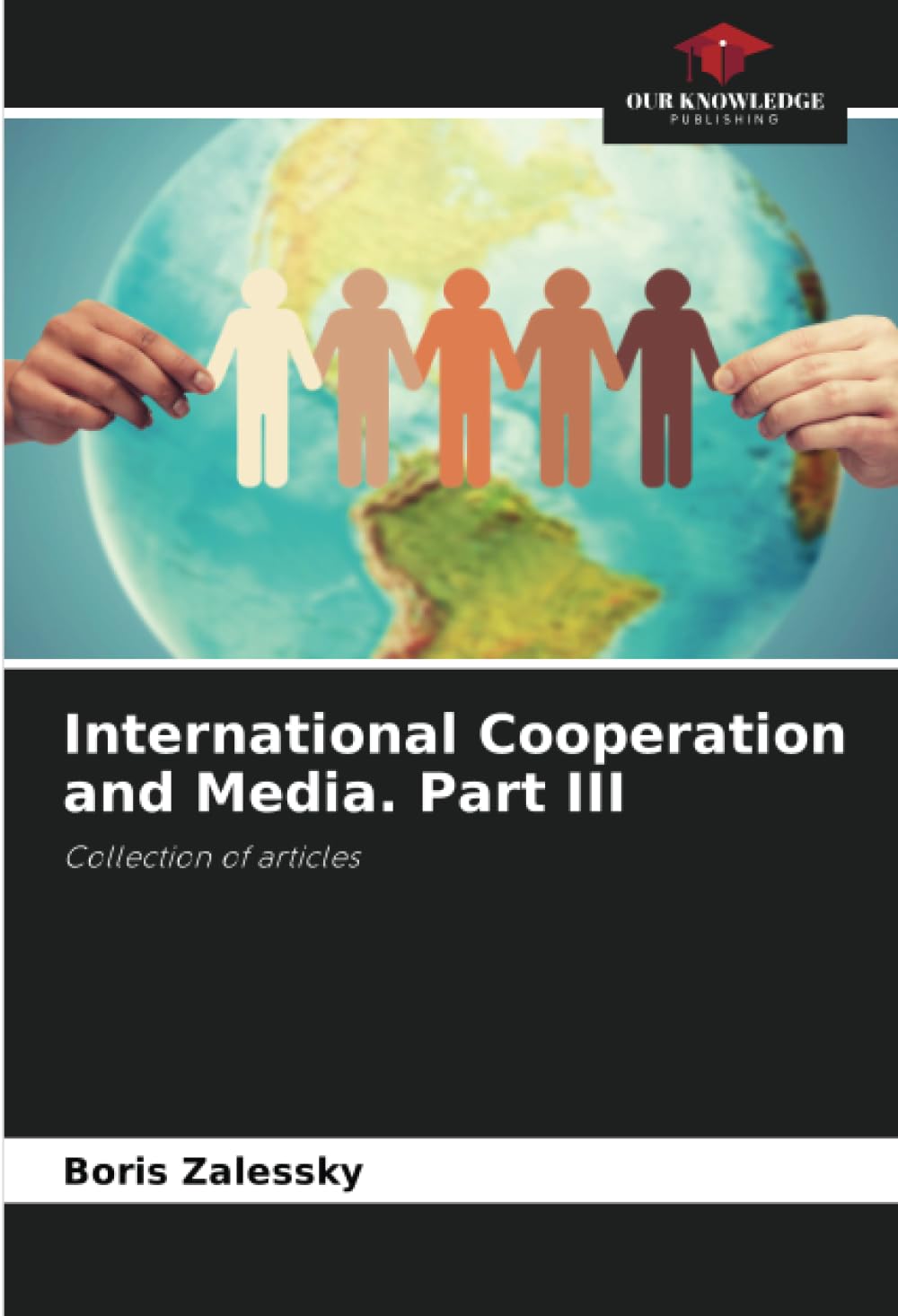 International Cooperation and Media. Part III: Collection of articles