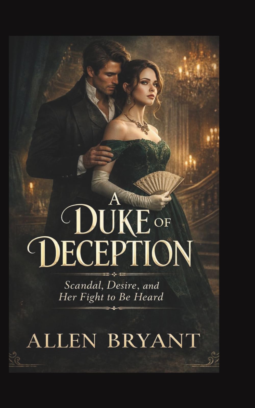 A Duke of Deception: Scandal, Desire, and Her Fight to be Heard (Duke Series)