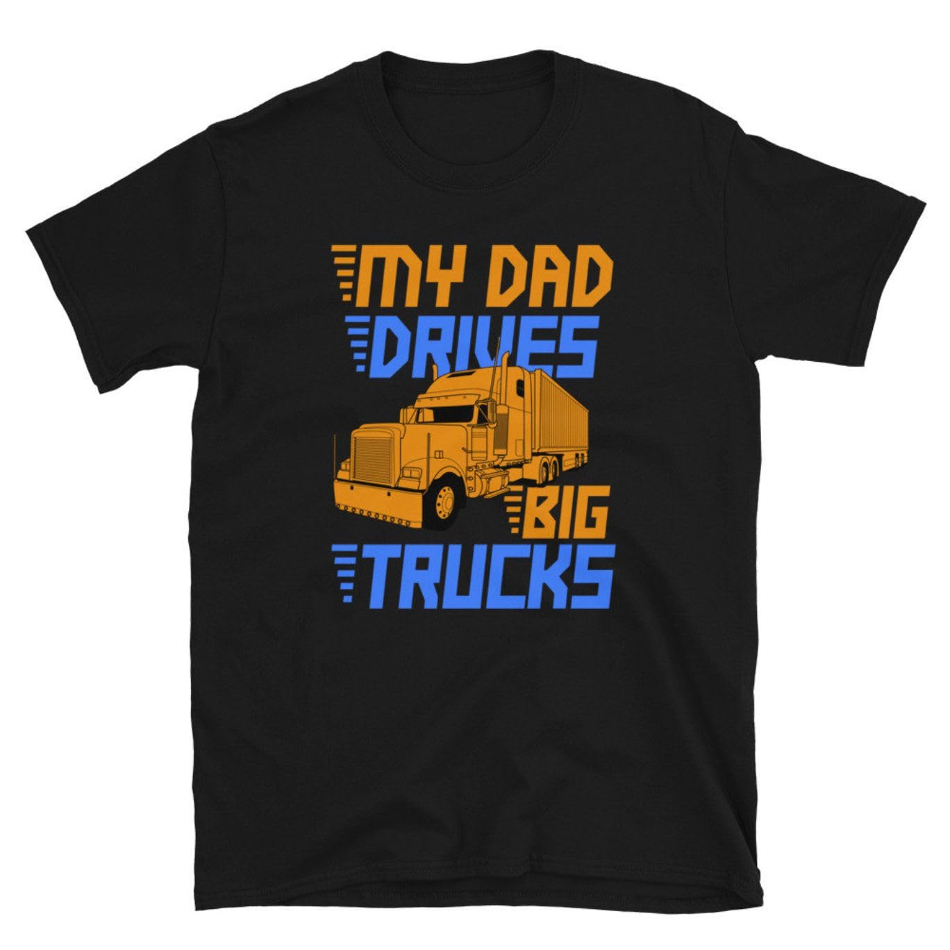 My Dad Driv Bigs Trucks Father Truck Driver Tee T Shirt Tshirt