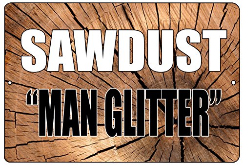 Rogue River Tactical Funny Dad Father Metal Tin Sign Wall Decor Man Cave Bar Sawdust is Man Glitter