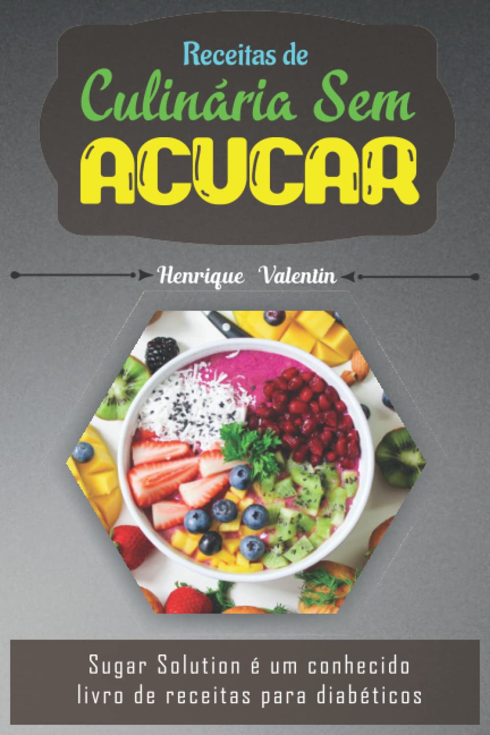 Receitas de Culinária Sem Açúcar: Sugar Solution é um conhecido livro de receitas para diabéticos