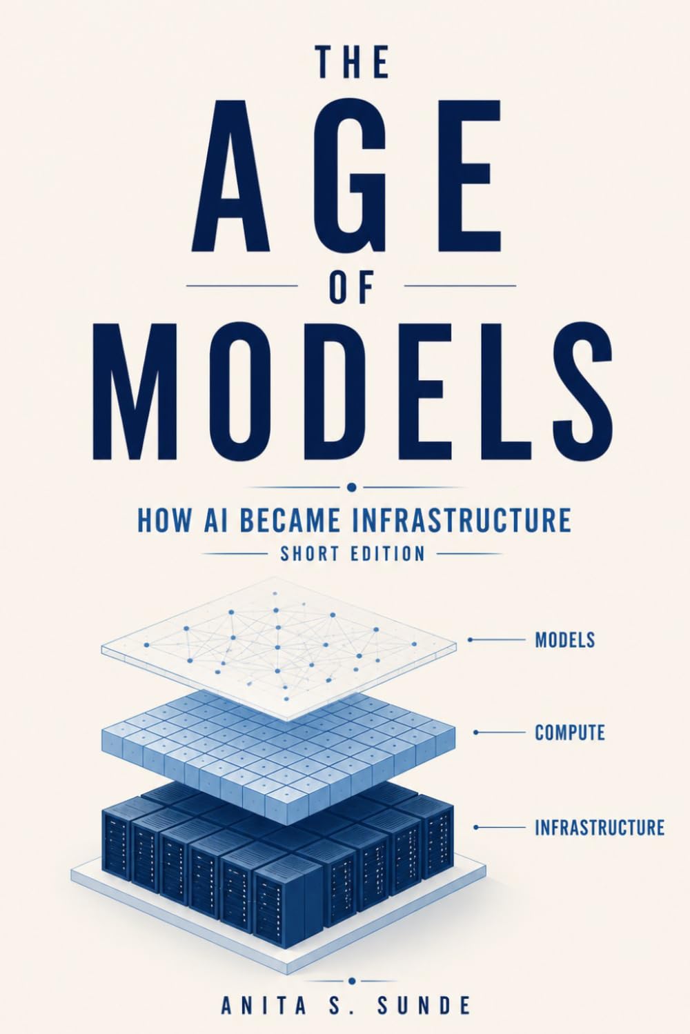 The Age of Models: How AI Became Infrastructure - Short Edition (Infrastructure - The Hidden World)