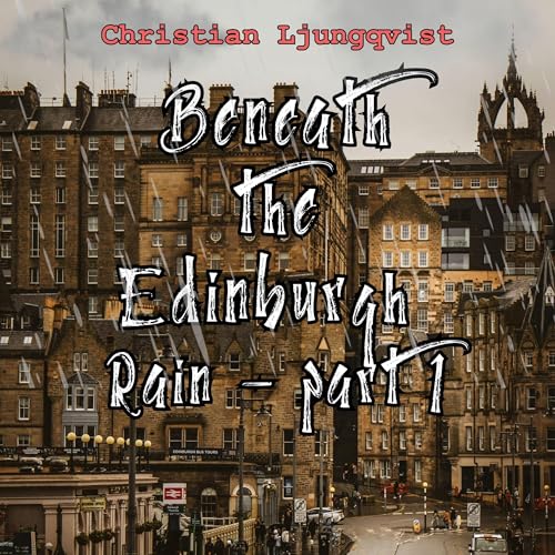 Beneath the Edinburgh Rain, Part 1 cover art