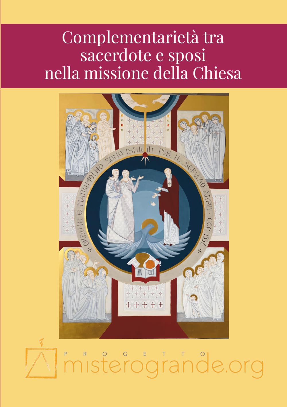 Complementarietà tra sacerdote e sposi nella missione della Chiesa: Atti 10° Convegno Teologico Pastorale del Progetto Misterogrande