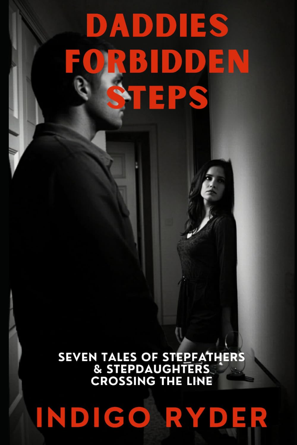 Daddies Forbidden Steps: Seven Taboo Tales of Stepfathers and Stepdaughters Crossing the Line (Short Read Erotica)